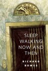 Sleep Walking Now and Then - Richard Bowes - 9781466874572