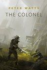 The Colonel - Peter Watts - 9781466876477