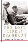 The Lost Life of Eva Braun - Angela Lambert - 9781466879966