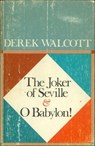 The Joker of Seville & O Babylon! - Derek Walcott - 9781466880375