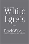 White Egrets - Derek Walcott - 9781466880511