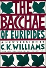 The Bacchae of Euripides - C. K. Williams - 9781466880566
