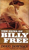 The Guns of Billy Free - Doug Bowman - 9781466881389