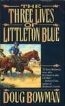 The Three Lives of Littleton Blue - Doug Bowman - 9781466881433