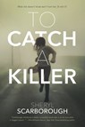 To Catch a Killer - Sheryl Scarborough - 9781466885486