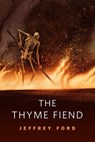 The Thyme Fiend - Jeffrey Ford - 9781466886315