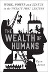 The Wealth of Humans - Ryan Avent - 9781466887190