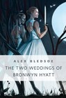 The Two Weddings of Bronwyn Hyatt - Alex Bledsoe - 9781466889729
