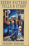 Every Picture Tells a Story - Gregory Dowling - 9781466891210