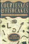 Courtesans and Fishcakes - James Davidson - 9781466891593