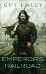 The Emperor's Railroad - Guy Haley - 9781466891975
