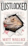 Lustlocked - Matt Wallace - 9781466892835