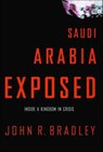Saudi Arabia Exposed - John R. Bradley - 9781466893047