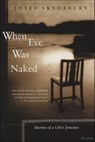 When Eve Was Naked - Josef Skvorecký - 9781466893993