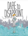 Dare to Disappoint - Ozge Samanci - 9781466895089