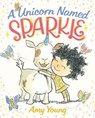 A Unicorn Named Sparkle - Amy Young - 9781466895973
