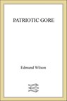 Patriotic Gore - Edmund Wilson - 9781466899636
