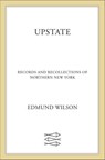 Upstate - Edmund Wilson - 9781466899704