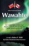 Wawahte - Robert P Wells - 9781466917170