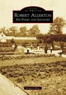 Robert Allerton: His Parks and Legacies - Maureen Holtz - 9781467106184