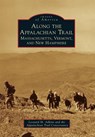 Along the Appalachian Trail: Massachusetts, Vermont, and New Hampshire - Leonard M. Adkins - 9781467116060