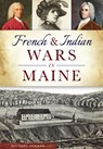 French & Indian Wars in Maine - Michael Dekker - 9781467117753