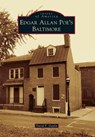 Edgar Allan Poe's Baltimore - David F. Gaylin - 9781467123167