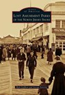 Lost Amusement Parks of the North Jersey Shore - GEFFKEN,  Rick ; Severini, George - 9781467125116