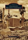 Galveston's Broadway Cemeteries - MACA,  Kathleen Shanahan - 9781467133432