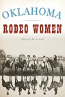 Oklahoma Rodeo Women - Tracey Hanshew - 9781467139151