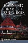 Haunted Heart of San Diego - Brian Clune - 9781467149891