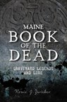 Maine Book of the Dead: Graveyard Legends and Lore - Roxie J. Zwicker - 9781467150316