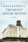 Galveston's Tremont House Hotel: A History - Kathleen Shanahan Maca - 9781467152266