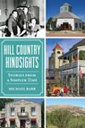 Hill Country Hindsights: Stories from a Simpler Time - Michael Barr - 9781467153522