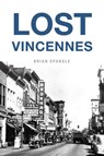 Lost Vincennes - Brian Spangle - 9781467153850