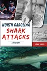 North Carolina Shark Attacks: A History - John Hairr - 9781467153959