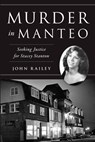Murder in Manteo: Seeking Justice for Stacey Stanton - John Railey - 9781467155700