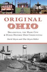 Original Ohio: Dreamsville, the Magic City & Other Historic Ohio Communities - David W. Meyers - 9781467156233