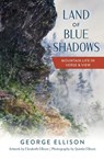 Land of Blue Shadows - George Ellison ; Elizabeth Ellison ; Quintin Ellison - 9781467157971
