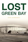Lost Green Bay - Kris Leonhardt - 9781467158367