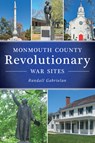 Monmouth County Revolutionary War Sites - Randall Gabrielan - 9781467158916