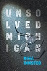 Unsolved Michigan - Nina Innsted - 9781467159333