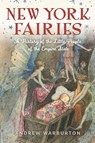 New York Fairies: A History of the Little People of the Empire State - Andrew Warburton - 9781467159739