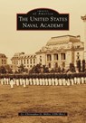 The United States Naval Academy - Christopher Miller - 9781467160247
