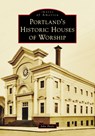 Portland's Historic Houses of Worship - John Doyle - 9781467162012