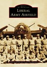 Liberal Army Airfield - Lidia Hook-Gray - 9781467162289