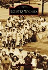 LGBTQ Wichita - The Center of Wichita - 9781467162494