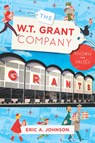 The W.T. Grant Company: Known for Values - Eric a. Johnson - 9781467170086