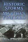 Historic Storms of Martha's Vineyard - Thomas Dresser - 9781467170109