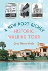 A New Port Richey Historic Walking Tour - Gary Vitacco-Robles - 9781467171304
